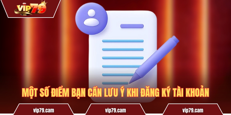Đăng Ký Vip79 - Cơ Hội Trải Nghiệm Cổng Game Cực Hot Một số điểm bạn cần lưu ý khi đăng ký tài khoản