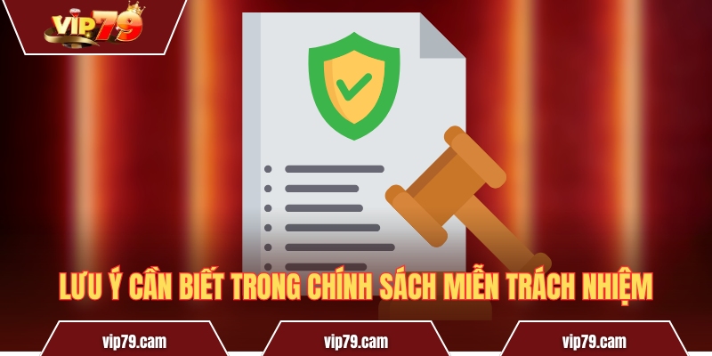 Miễn Trừ Trách Nhiệm Vip79 - Nội Dung Quan Trọng Cần Nắm Lưu ý cần biết trong chính sách miễn trách nhiệm