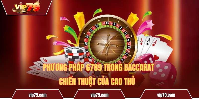 Phương pháp 6789 trong Baccarat